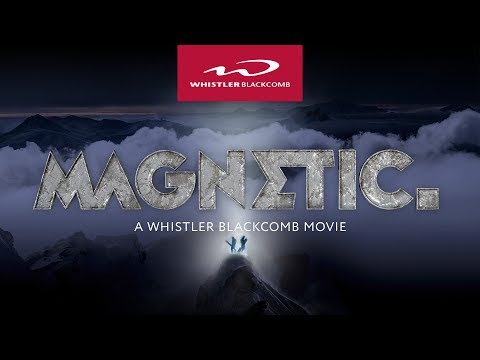 Official Trailer: MAGNETIC - A Whistler Blackcomb Movie [4K]